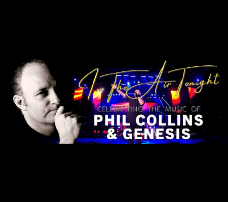 IN THE AIR TONIGHT (CELEBRATING THE MUSIC OF PHIL COLLINS & GENESIS)